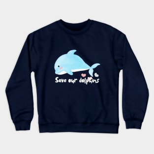 Save our dolphins Crewneck Sweatshirt